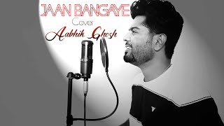 Download lagu JAAN BAN GAYE Cover | AABHIK GHOSH | MITHOON mp3