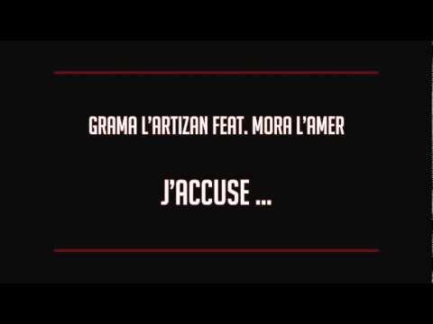 Grama Lartizan - J'accuse ... Feat Mora L'amer