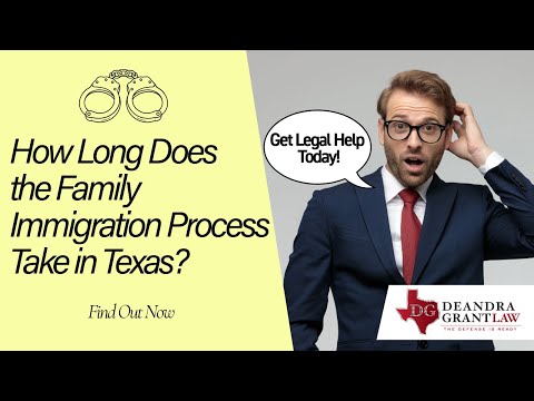 How Long Does the Family Immigration Process Take in Texas? Find Out Now & Get Legal Help Today!