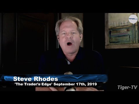 September 17th, 2019 - The Trader's Edge with Steve Rhodes on TFNN