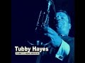 Tubby Hayes - The Trolley Song