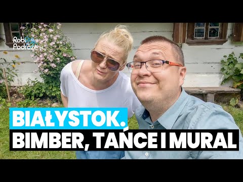BIAŁYSTOK - bimber, tańce, pasztety i murale w jeden dzień