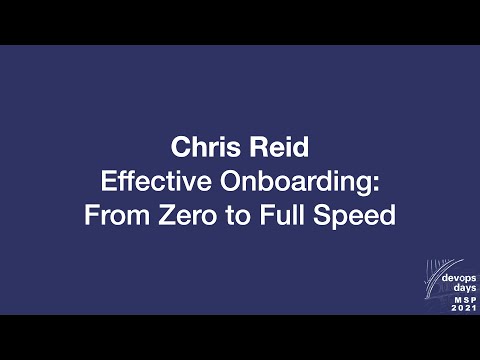 devopsdays Minneapolis 2021 - Chris Reid - Effective Onboarding: From Zero to Full Speed
