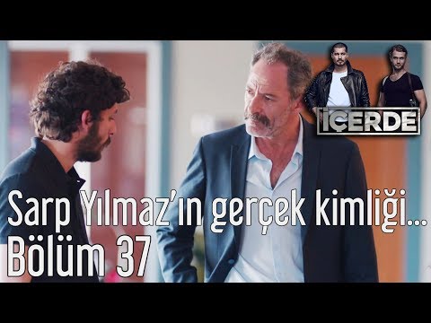 İçerde 37. Bölüm - Sarp Yılmaz'ın Gerçek Kimliği...