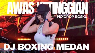 Download lagu DJ BOXING MEDAN SUPER TINGGI NO DROP !! AWAS KETINGGIAN !! COCOK UNTUK DUGEM mp3