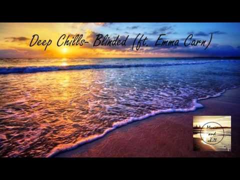 Deep Chills - Blinded (ft. Emma Carn)