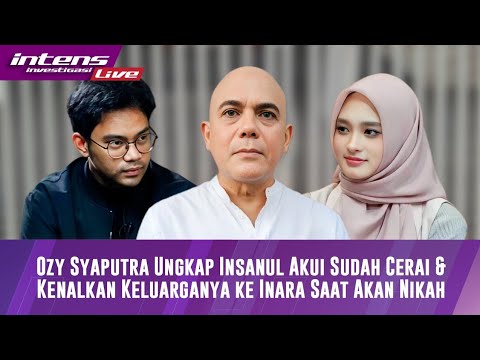 Ozy Syahputra Ungkap Insanul Mengaku Sudah Cerai & Kenalkan Keluarganya Ke Inara Saat Akan Nikah