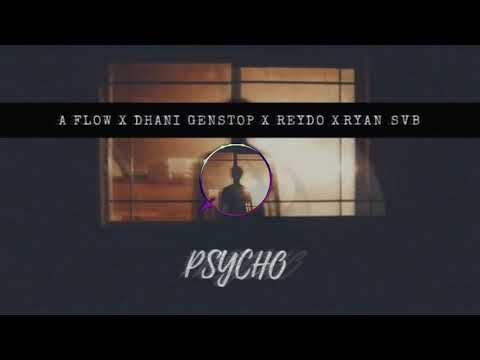 Phsyco - A Flow x Dhani Genstop x Kareydo x Ryan Svb
