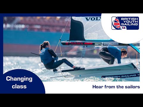 British Youth Sailing - changing class - hear from the sailors