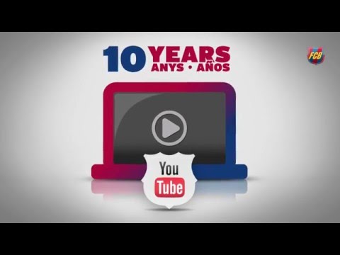 FC Barcelona celebrates 10 years on YouTube