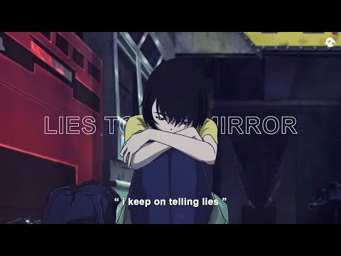 Kado - Lies to the Mirror (Lyrics / AMV)