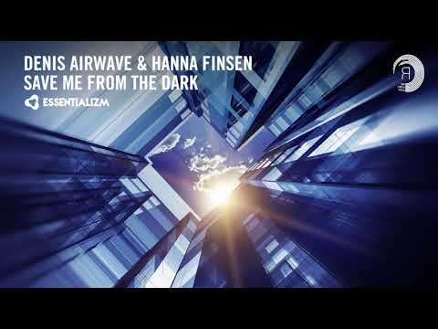 Denis Airwave & Hanna Finsen - Save Me From The Dark (Essentializm) Extended