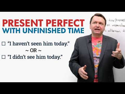 Learn English Tenses: PRESENT PERFECT with Unfinished Time