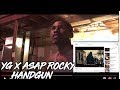 YG - Handgun ft. A$AP Rocky - REACTION YG - Handgun ft. A$AP Rocky - REACTION
