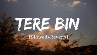 Tere Bin - Rahat Fateh Ali Khan Song  Slowed and R