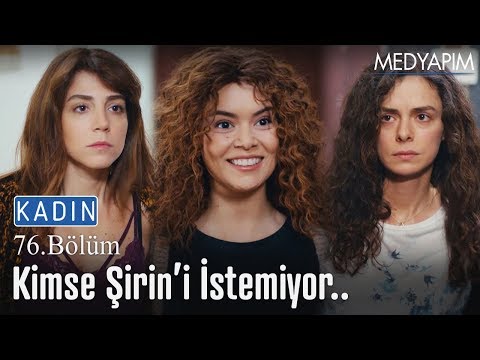 Kimse Şirin'i istemiyor.. - Kadın 76. Bölüm