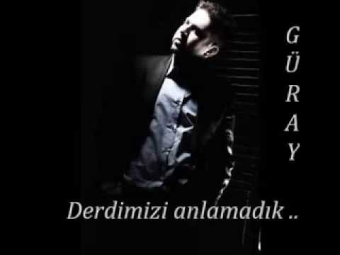 Güray - Derdimizi Anlamadık