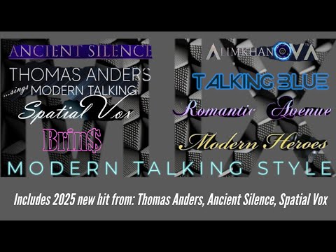 MODERN TALKING STYLE 2025 edition (new hits from Thomas Anders, Ancient Silence, Modern Heroes, etc)