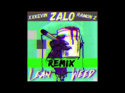 Lean & Weed (Remix)  Zalo -  xxKevin X Ramón Z -  (Audio Oficial)