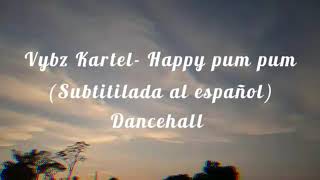 Vybz Kartel- Happy pum pum (Dancehall)(subtitulada al Español)(Audio oficial)