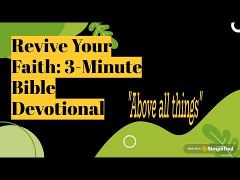Daily Jesus Devotional  "Above all things" 3 minute encouragement