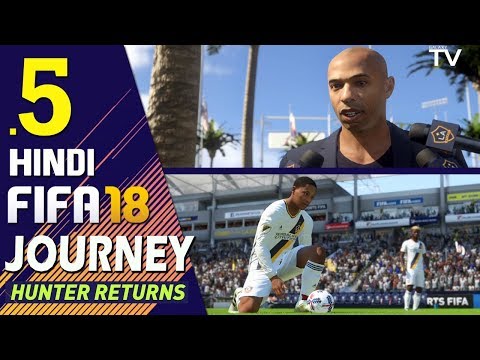 FIFA 18 (Hindi) Journey : Hunter Returns Part 5 "JOIN LA GALAXY" (PS4 Gameplay)