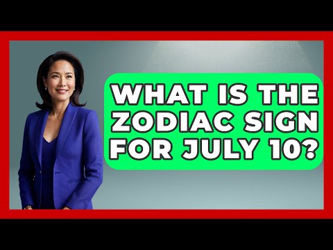 What Is The Zodiac Sign For July 10? - Astrology Awakening