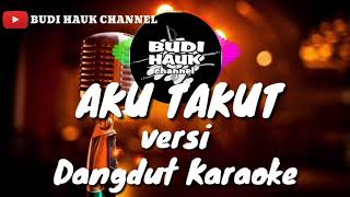 Download lagu AKU TAKUT (Republik) versi dangdut karaoke mp3