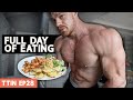 Full Day Of Eating To Get Shredded | TTIN Ep 28