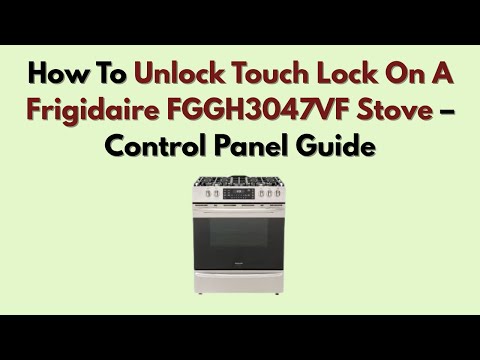 How To Unlock Touch Lock On A Frigidaire FGGH3047VF Stove â Control Panel Guide