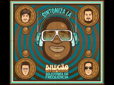 BNegão & Seletores de Frequência 2012 Sintoniza Lá (Full Album)