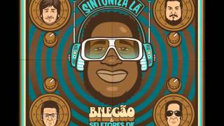 BNegão & Seletores de Frequência 2012 Sintoniza Lá (Full Album)