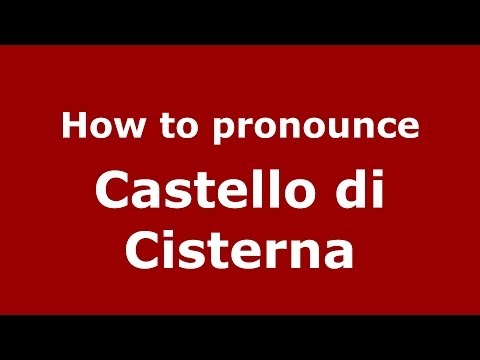How to pronounce Castello di Cisterna (Italian/Italy) - PronounceNames.com