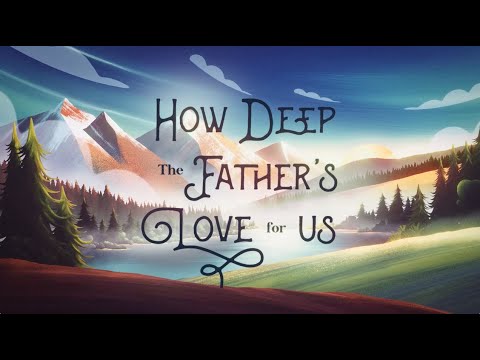 How Deep The Father's Love For Us