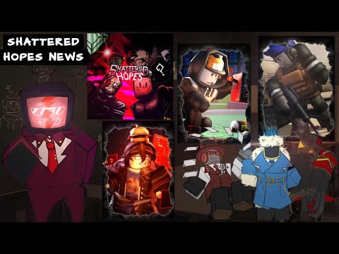SHATTERED HOPES NEWS || MAFIOSO AND ITRAPPED, 007N7, BUILDERMAN, GUEST 1337, MOVESETS AND ICONS!