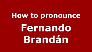 How to pronounce Fernando Brandán