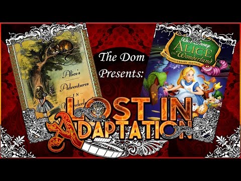 Alice in Wonderland, Lost in Adaptation ~ The Dom