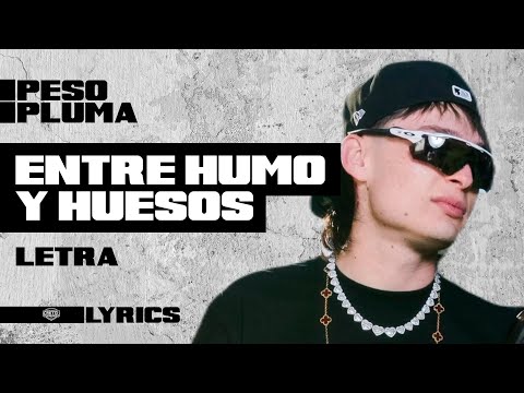 Peso Pluma - Entre Humo y Huesos (Letra Oficial)