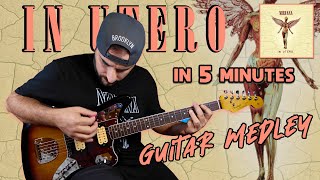IN UTERO in 5 minutes | Nirvana Guitar Medley