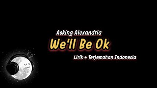 Download lagu Asking Alexandria - We'll Be Ok (Lirik Terjemahan Indonesia) mp3 Download lagu Asking Alexandria - We'll Be Ok (Lirik Terjemahan Indonesia) mp3
