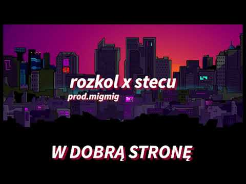 rozkol x stecu - W DOBRĄ STRONĘ (prod.migmig)
