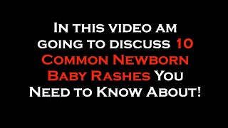 10 Common Newborn Baby Rashes You Need to Know About
