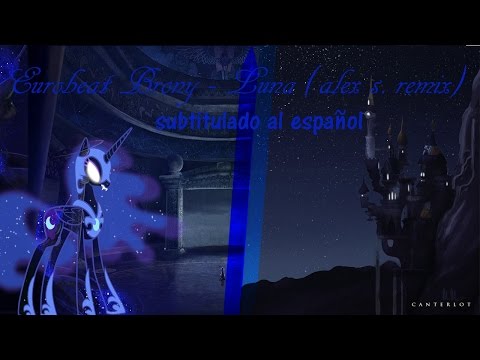 Eurobeat Brony - luna (Alex s. Remix)[subtitulado] FX