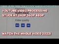 4K 1080p video uploaded only shows in 360p or 480p in YouTube - How to FIX IT 2022 watch whole video