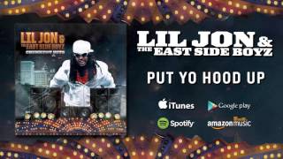 Lil Jon &amp; The East Side Boyz - Put Yo Hood Up