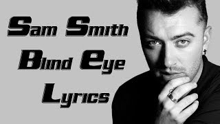 Sam Smith Blind Eye Lyrics