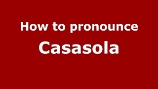 How to pronounce Casasola
