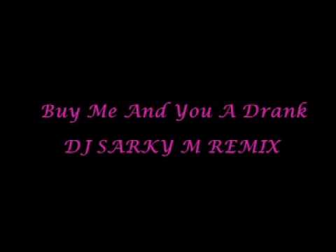 DJ SARKY M REMIX - Buy Me & You a Drank