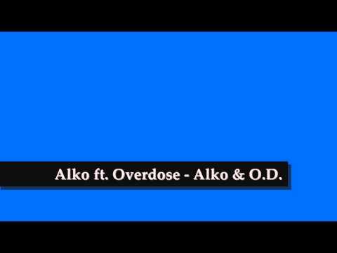 Alko ft. Overdose - Alko & O.D.