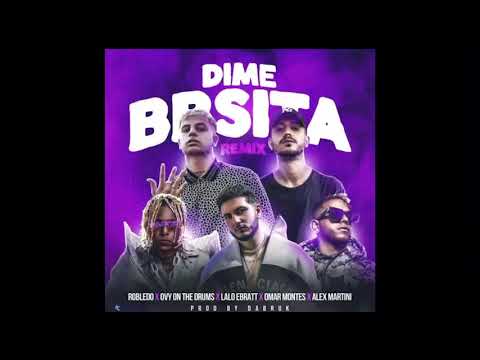 Dime Bebesita Remix - Robledo, Alex Martini ft Omar Montes, Lalo Ebratt, Ovy on the Drums